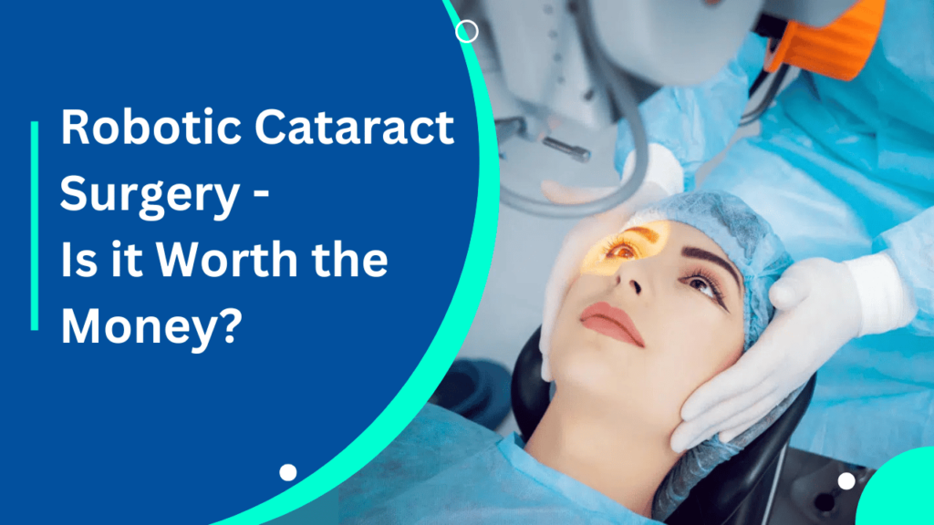 Robotic Cataract Surgery - Is it Worth the Money