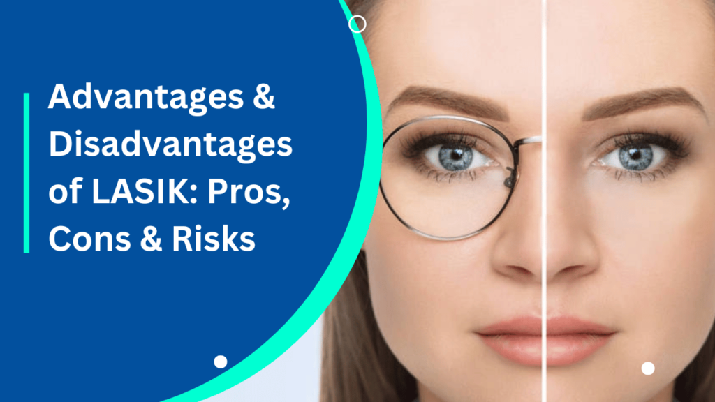 Advantages & Disadvantages of LASIK_ Pros, Cons & Risks