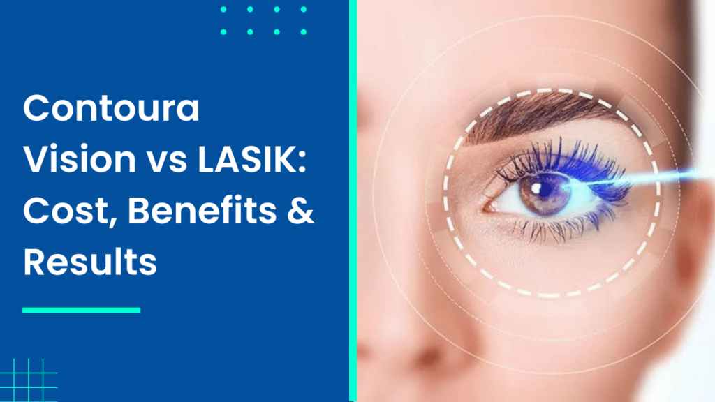 Contoura Vision vs LASIK Cost, Benefits & Results