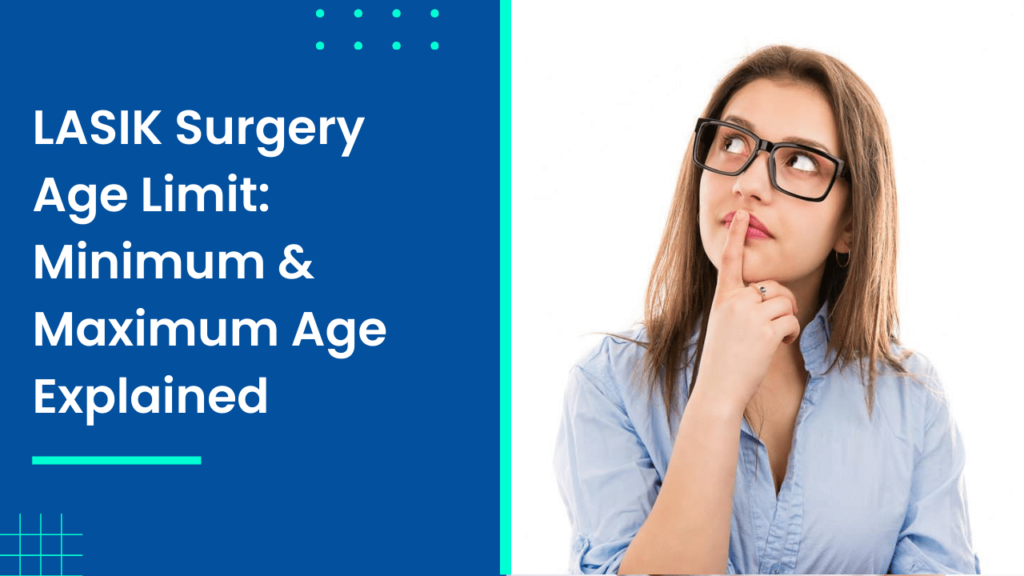 LASIK Surgery Age Limit_ Minimum & Maximum Age Explained