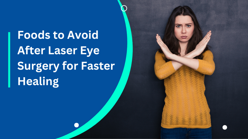 Foods to Avoid After Laser Eye Surgery for Faster Healing